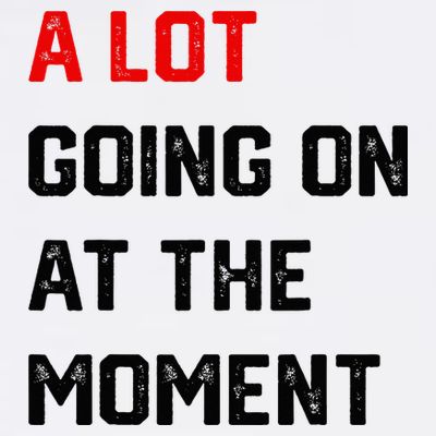 A Lot Going On At The Moment T-Shirt