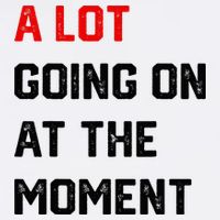 A Lot Going On At The Moment Button