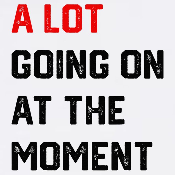 A Lot Going On At The Moment Button
