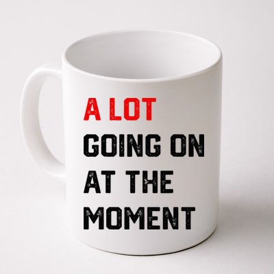 A Lot Going On At The Moment Mug