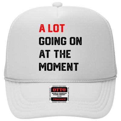 A Lot Going On At The Moment Trucker Hat