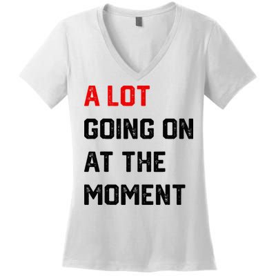 A Lot Going On At The Moment Women's V-Neck T-Shirt