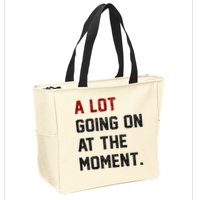 A LOT GOING ON AT THE MOMENT. Zip Tote Bag
