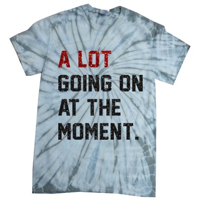 A LOT GOING ON AT THE MOMENT. Tie-Dye T-Shirt