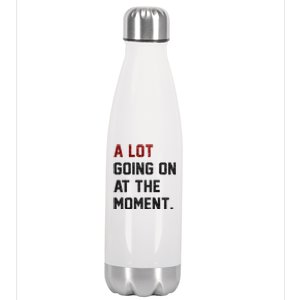 A LOT GOING ON AT THE MOMENT. Stainless Steel Insulated Water Bottle