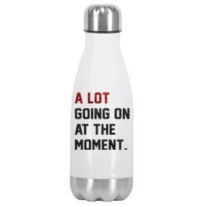 A LOT GOING ON AT THE MOMENT. Stainless Steel Insulated Water Bottle