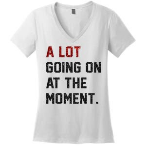 A LOT GOING ON AT THE MOMENT. Women's V-Neck T-Shirt