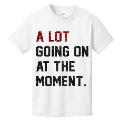 A LOT GOING ON AT THE MOMENT. Kids T-Shirt