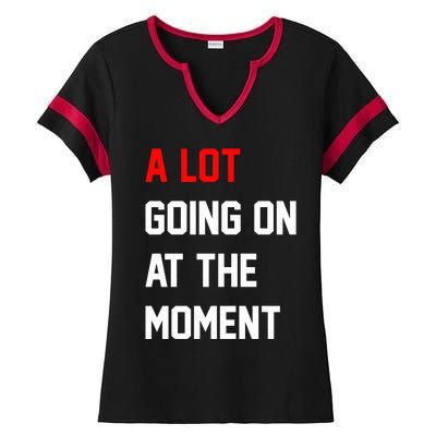 A Lot Going On At The Moment Ladies Halftime Notch Neck Tee