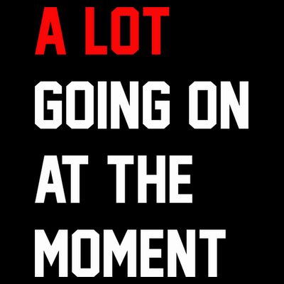 A Lot Going On At The Moment T-Shirt