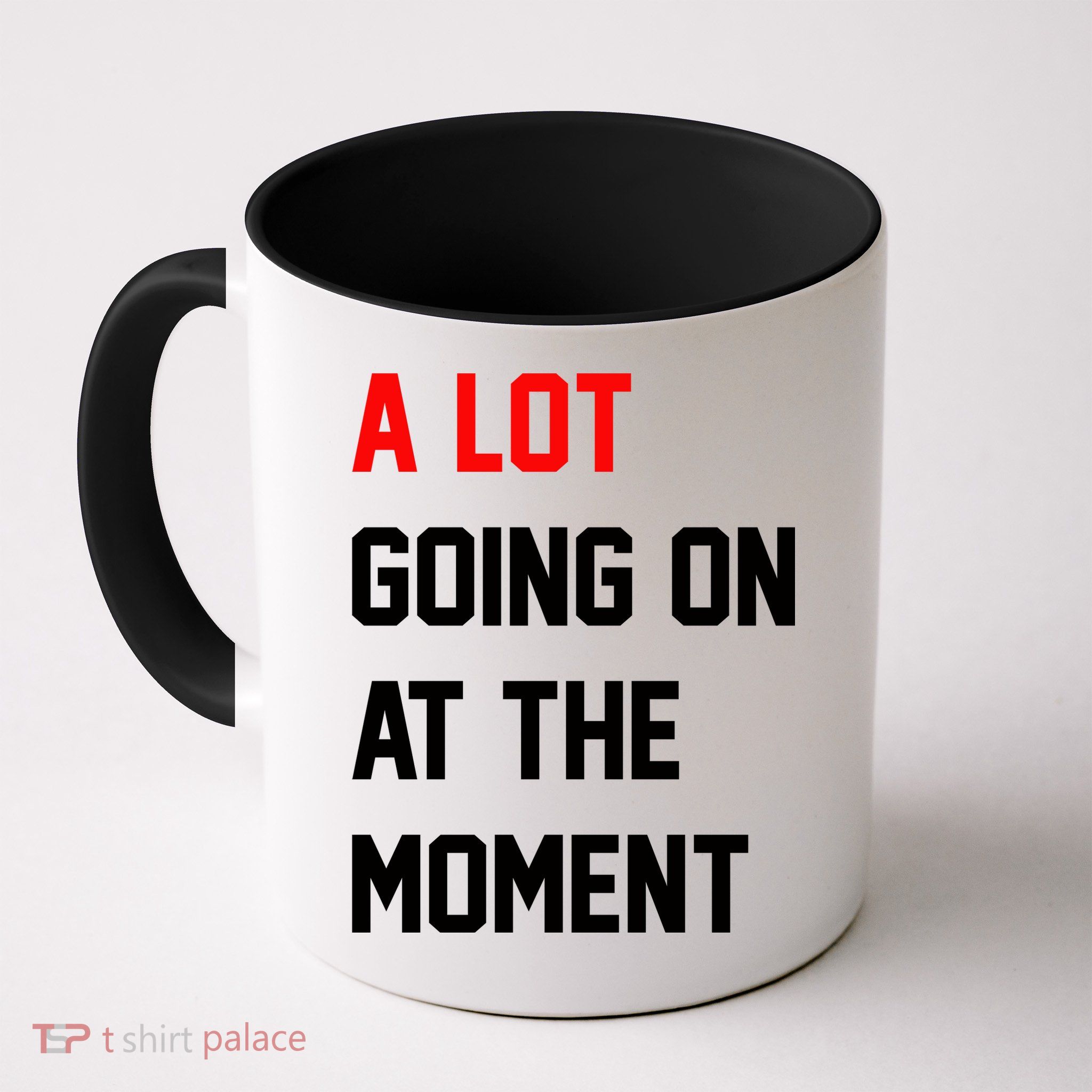 A Lot Going On At The Moment Mug