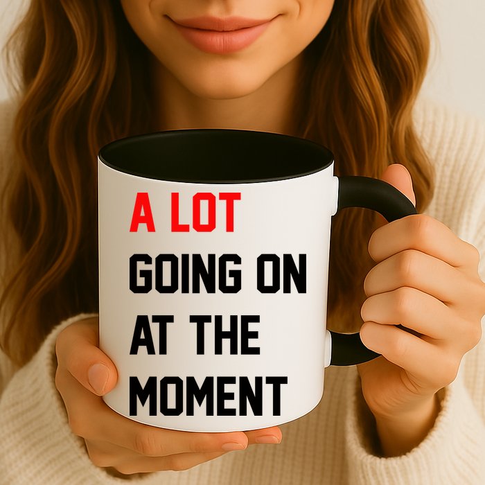 A Lot Going On At The Moment Mug
