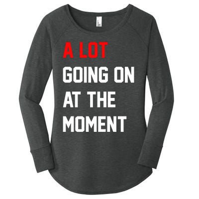 A Lot Going On At The Moment Women's Perfect Tri Tunic Long Sleeve Shirt