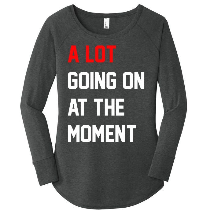 A Lot Going On At The Moment Women's Perfect Tri Tunic Long Sleeve Shirt