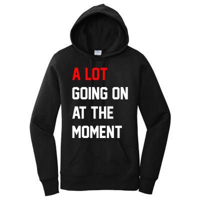 A Lot Going On At The Moment Women's Pullover Hoodie