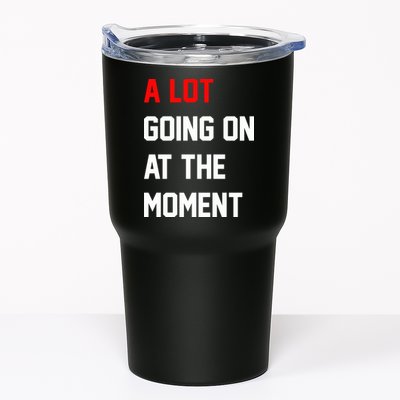 A Lot Going On At The Moment Tumbler