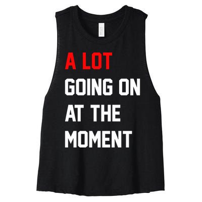 A Lot Going On At The Moment Women's Racerback Cropped Tank