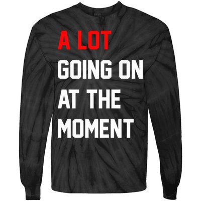 A Lot Going On At The Moment Tie-Dye Long Sleeve Shirt