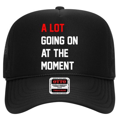 A Lot Going On At The Moment Trucker Hat