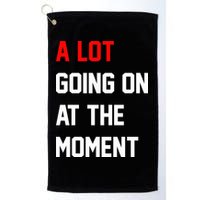 A Lot Going On At The Moment Golf Towel