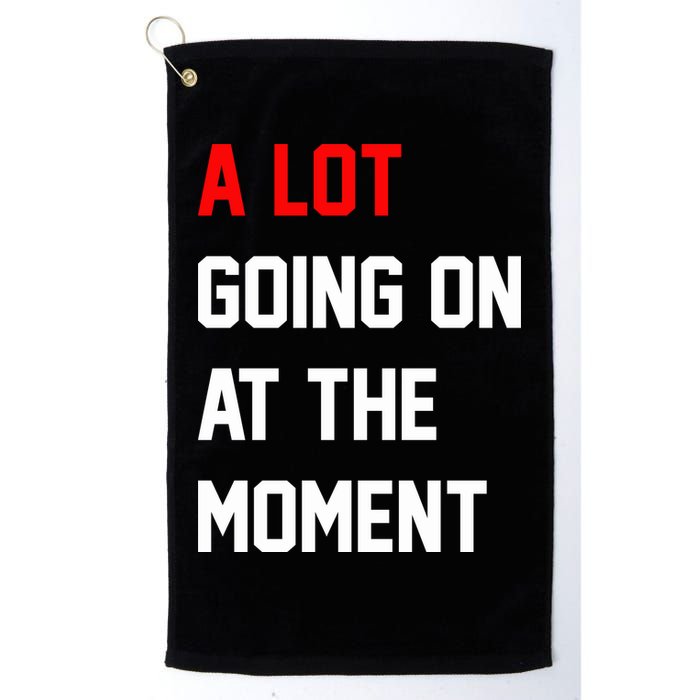 A Lot Going On At The Moment Golf Towel