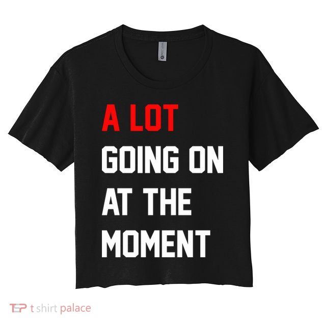 A Lot Going On At The Moment Crop Top