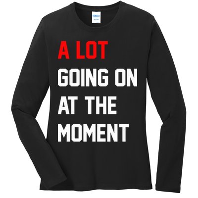 A Lot Going On At The Moment Ladies Long Sleeve Shirt