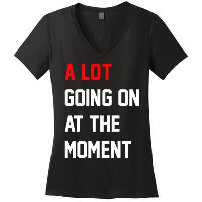 A Lot Going On At The Moment Women's V-Neck T-Shirt