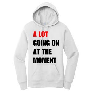 A Lot Going On At The Moment New TS Outfit For Lover Trending Women's Pullover Hoodie