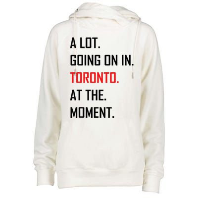 A Lot Going On In Toronto At The Moment Womens Funnel Neck Pullover Hood