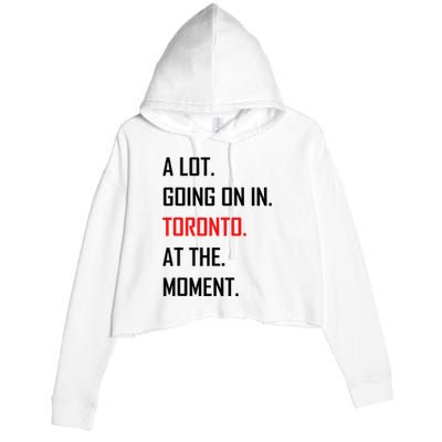 A Lot Going On In Toronto At The Moment Crop Fleece Hoodie