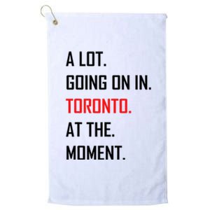 A Lot Going On In Toronto At The Moment Platinum Collection Golf Towel