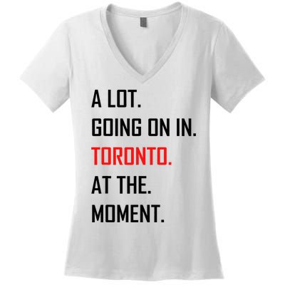 A Lot Going On In Toronto At The Moment Women's V-Neck T-Shirt