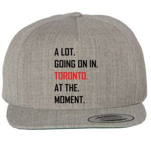 A Lot Going On In Toronto At The Moment Wool Snapback Cap