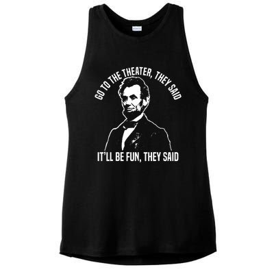 Abraham Lincoln Go To The Theater They Said History Ladies PosiCharge Tri-Blend Wicking Tank