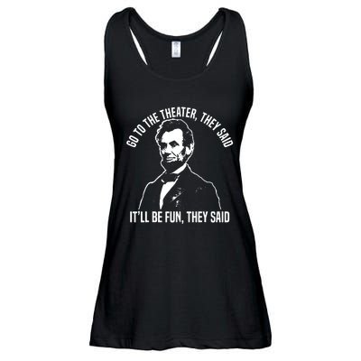 Abraham Lincoln Go To The Theater They Said History Ladies Essential Flowy Tank