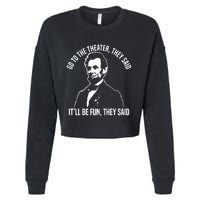 Abraham Lincoln Go To The Theater They Said History Cropped Pullover Crew