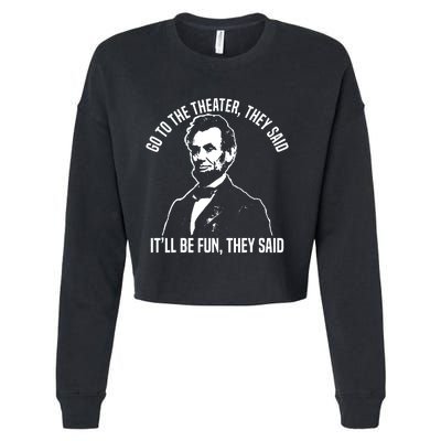 Abraham Lincoln Go To The Theater They Said History Cropped Pullover Crew