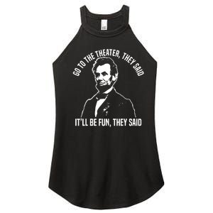 Abraham Lincoln Go To The Theater They Said History Women’s Perfect Tri Rocker Tank