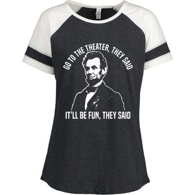 Abraham Lincoln Go To The Theater They Said History Enza Ladies Jersey Colorblock Tee