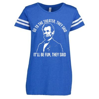 Abraham Lincoln Go To The Theater They Said History Enza Ladies Jersey Football T-Shirt