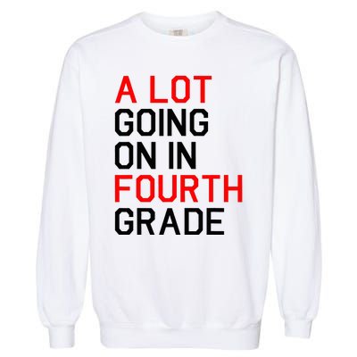 A Lot Going On In Fourth Grade For Teacher And Student Garment-Dyed Sweatshirt