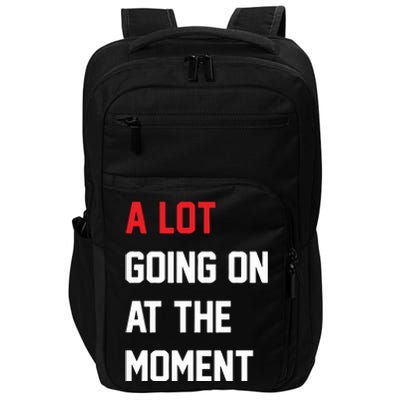 A Lot Going On At The Moment Impact Tech Backpack