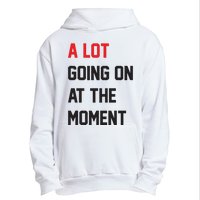 A Lot Going On At The Moment Urban Pullover Hoodie