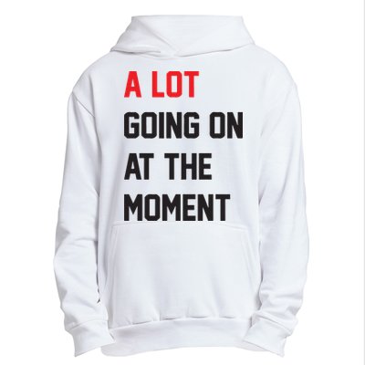 A Lot Going On At The Moment Urban Pullover Hoodie