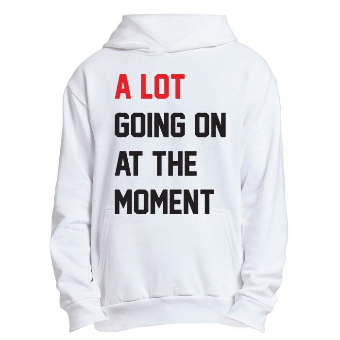 A Lot Going On At The Moment Urban Pullover Hoodie