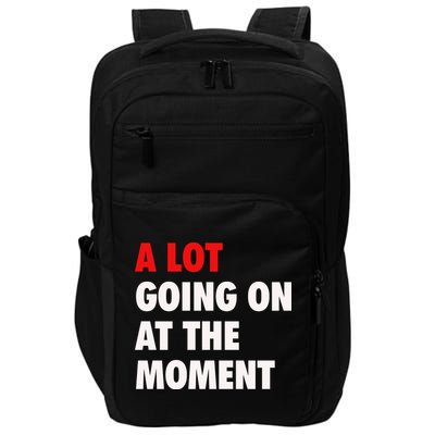 A Lot Going On At The Moment Impact Tech Backpack
