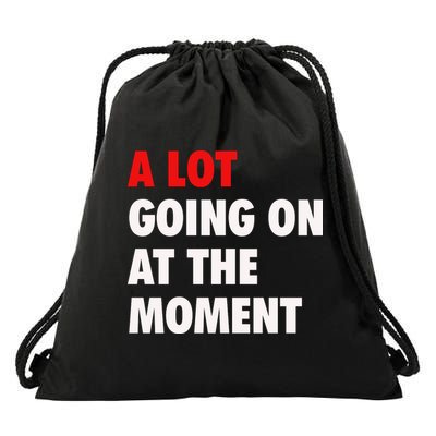 A Lot Going On At The Moment Drawstring Bag