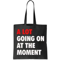 A Lot Going On At The Moment Bag