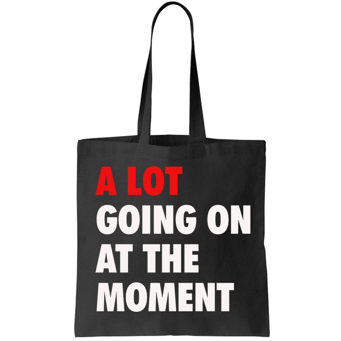 A Lot Going On At The Moment Bag
